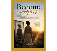 Become Again: Returning to the Person You Were Before You Started Performing for the World