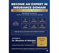 BECOME AN EXPERT IN INSURANCE DOMAIN: DEVELOPER'S COMPLETE KNOWLEDGE BASE