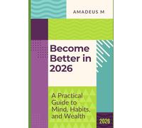 Become Better in 2026: A Practical Guide to Mind, Habits, and Wealth