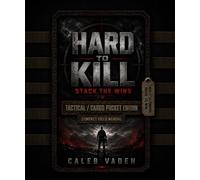 Become Hard to Kill 2.0: Stack The Wins (The Informed Airman: Tactical / Cargo Pocket Series)