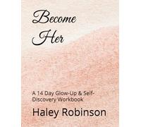 Become Her: A 14 Day Glow-Up & Self-Discovery Workbook