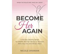 Become Her Again: A 30-Day Identity Reset for Midlife Women Ready to Reclaim Who You Are and What’s Next