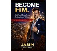Become Him: The 90-Day System to Build Confidence, Power & Attraction