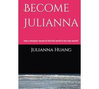 Become Julianna: how a designer meant to feel the world in her own words?
