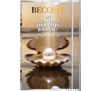 BECOME - My Treasured Thoughts Journal: A Space for Thought, Clarity and Personal Growth (6 × 9)