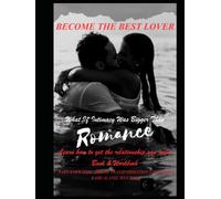 BECOME THE BEST LOVER: What If Intimacy Was Bigger Than Romance? TRANFORMATIONAL BOOK & WORKBOOK Part 4 of the HOLISTIC DREAM LIFE COLLECTION (HOLY SPIRIT ENCOUNTERS & SPIRITUAL WARFARE COLLECTION)