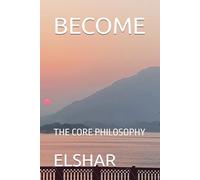BECOME - THE CORE PHILOSOPHY: The Inner Shift That Changes Everything