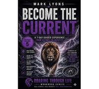 BECOME THE CURRENT: A 7 day guided experience from Effort to Identity (The Transformational River Series)