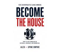 Become The House: How to Stop Gambling on Referrals, Insurance, and Random Ads
