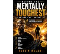 Become the Mentally TOUGHEST Version of Yourself: 6 Strategies of David Goggins to Become Mentally Tough