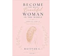 Become the Most Beautiful Woman in the World: A Biblical Guide to Beauty, Character, Faith, and Feminine Grace (Submitted Sovereignty)