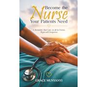 Become the Nurse Your Patients Need: A Reminder that Care, in all its Forms Begins with Compassion