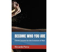 BECOME WHO YOU ARE: Eleven Lessons for the Evolution of Man