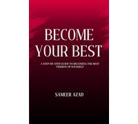 Become Your Best: A Step-by-Step Guide to Becoming the Best Version of Yourself