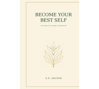 Become Your Best Self: The Psychology of Personal Transformation