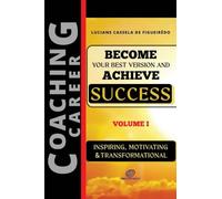 Become Your Best Version and Achieve Success: 1