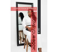 BECOME YOUR BOOK: Learn It. Know It. Share It. (THE AUTHOR’S COLLECTION)