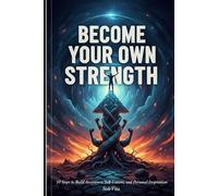BECOME YOUR OWN STRENGTH: 10 steps to build awareness, self-esteem, and personal inspiration (Potere Interiore)