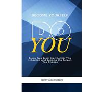 Become Yourself: DO YOU: Break Free From the Identity You Inherited, Survival Patterns, and Conditioning That Shape Your Personality, Relationships, and Choices (The Generational Shift Series)