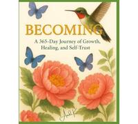 Becoming: A 365-Day Journey of Growth, Healing, & Self-Trust
