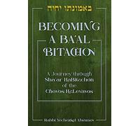Becoming a Ba'al Bitachon: A journey through Sha'ar HaBitachon of the Chovos HaLevavos