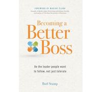 Becoming a Better Boss: Be the leader people want to follow, not just tolerate