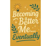 Becoming a Better Me… Eventually: A Funny Self-Help Journal | 6 x 9 Inches | 120 Lined Pages | Motivational-ish Notebook for Personal Growth, ... Gag Gift for Overthinkers and Procrastinators