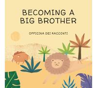 Becoming a Big Brother - Savana Edition: A story for a new baby arrival - help your children embrace the joy of a growing family