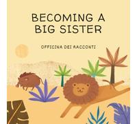 Becoming a Big Sister - Savanna edition: The adventures of Tea a little elephant becoming a big sister