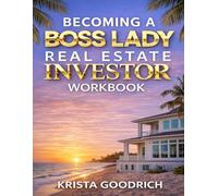 Becoming a Boss Lady Real Estate Investor Workbook (The Boss Lady Investor Series)