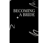 Becoming A Bride: A Christian Guide to Becoming a Godly Wife