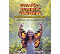 Becoming a Butterfly Journal: Your Journy of Inspiration and Personal Growth