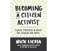 Becoming a Citizen Activist: Stories, Strategies & Advice for Changing Our World