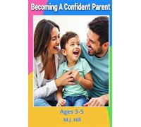 Becoming A Confident Parent: Ages 3-5 Years Old