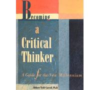Becoming a Critical Thinker: A Guide for the New Millennium