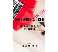 Becoming A Female CEO: Life, Business, And Intuition