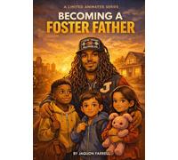 Becoming a Foster Parent: A True Story and Practical Guide
