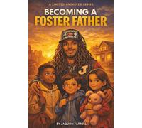 Becoming a Foster Parent: A True Story and Practical Guide
