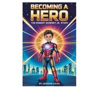 Becoming A Hero: The Robert Downey Jr. Story for kids