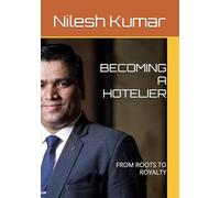 BECOMING A HOTELIER: FROM ROOTS TO ROYALTY: 2