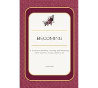 Becoming: A Journal of Shedding, Growing, and Becoming Who You Were Always Meant to Be