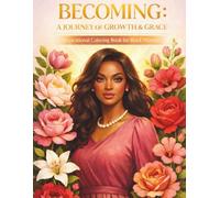 Becoming: A Journey of Growth & Grace: Inspirational Coloring Book For Black Women