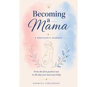 Becoming a Mama: A Pregnancy Journal