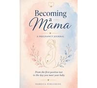 Becoming a Mama: A Pregnancy Journal