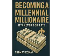 Becoming a Millennial Millionaire: It's never too late