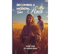 Becoming a Modern Day Ruth: A Spiritual Guide for Single Women Navigating Grief, Transition, and the Faithfulness of the Gleaning Season