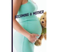 BECOMING A MOTHER