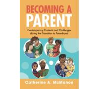 Becoming a Parent: Contemporary Contexts and Challenges during the Transition to Parenthood