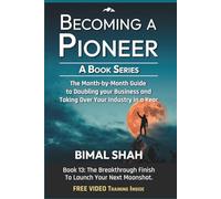 Becoming a Pioneer- A Book Series: The Month-by-Month Guide to Doubling Your Business and Taking Over Your Industry In A Year-Book 13
