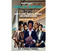 Becoming A Power Woman in Tech: Keys to Excel, Embrace Diversity, and Achieve Balance